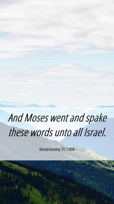 Picture 06 - Deuteronomy 31:1 ASV Mobile Phone Wallpaper - And Moses went and spake these words unto all - Mobile Bible Verse Wallpaper