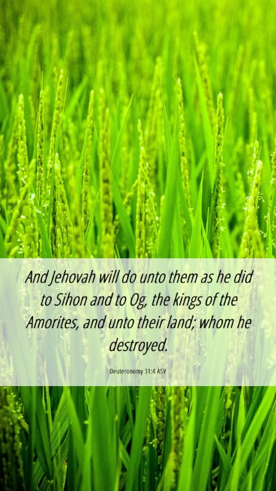 Picture 06 - Deuteronomy 31:4 ASV Mobile Phone Wallpaper - And Jehovah will do unto them as he did to Sihon - Mobile Bible Verse Wallpaper