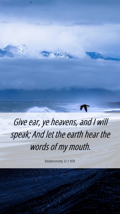 Picture 06 - Deuteronomy 32:1 ASV Mobile Phone Wallpaper - Give ear, ye heavens, and I will speak; And let - Mobile Bible Verse Wallpaper