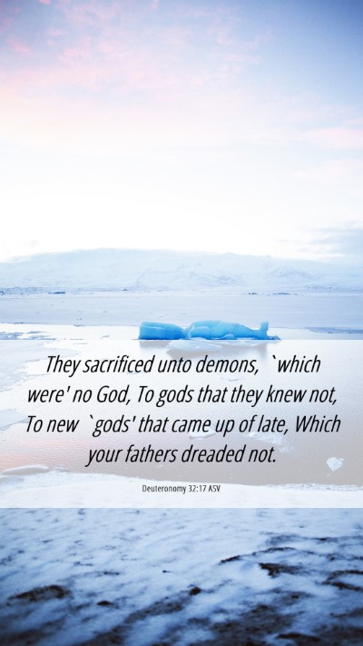 Picture 06 - Deuteronomy 32:17 ASV Mobile Phone Wallpaper - They sacrificed unto demons, `which were' no God, - Mobile Bible Verse Wallpaper