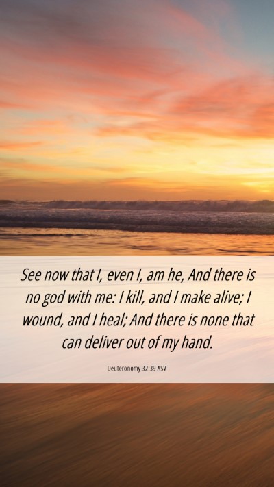 Picture 06 - Deuteronomy 32:39 ASV Mobile Phone Wallpaper - See now that I, even I, am he, And there is no - Mobile Bible Verse Wallpaper
