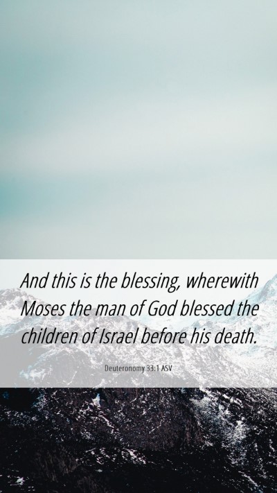 Picture 06 - Deuteronomy 33:1 ASV Mobile Phone Wallpaper - And this is the blessing, wherewith Moses the man - Mobile Bible Verse Wallpaper