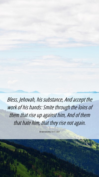 Picture 06 - Deuteronomy 33:11 ASV Mobile Phone Wallpaper - Bless, Jehovah, his substance, And accept the - Mobile Bible Verse Wallpaper