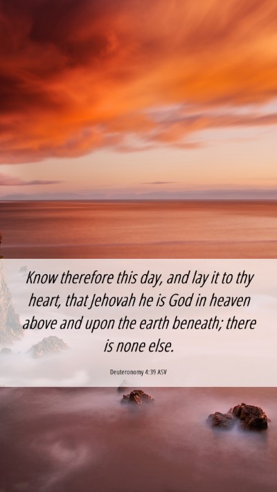Picture 06 - Deuteronomy 4:39 ASV Mobile Phone Wallpaper - Know therefore this day, and lay it to thy heart, - Mobile Bible Verse Wallpaper