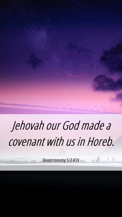 Picture 06 - Deuteronomy 5:2 ASV Mobile Phone Wallpaper - Jehovah our God made a covenant with us in - Mobile Bible Verse Wallpaper