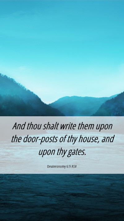 Picture 06 - Deuteronomy 6:9 ASV Mobile Phone Wallpaper - And thou shalt write them upon the door-posts of - Mobile Bible Verse Wallpaper