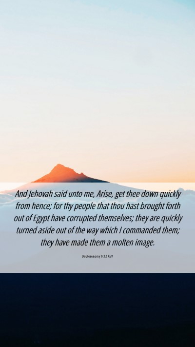 Picture 06 - Deuteronomy 9:12 ASV Mobile Phone Wallpaper - And Jehovah said unto me, Arise, get thee down - Mobile Bible Verse Wallpaper