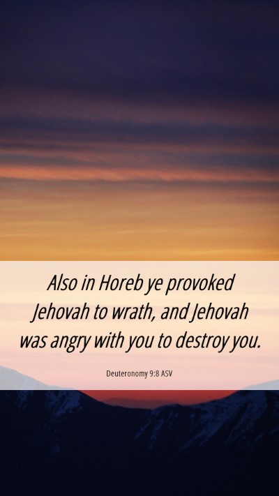 Picture 06 - Deuteronomy 9:8 ASV Mobile Phone Wallpaper - Also in Horeb ye provoked Jehovah to wrath, and - Mobile Bible Verse Wallpaper