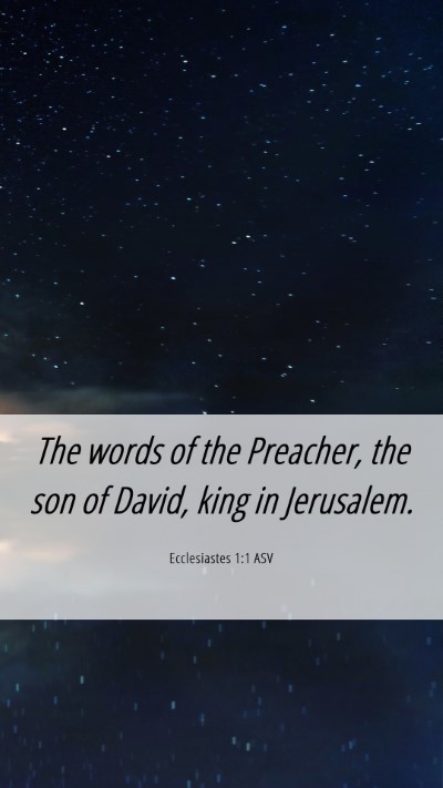 Picture 06 - Ecclesiastes 1:1 ASV Mobile Phone Wallpaper - The words of the Preacher, the son of David, king - Mobile Bible Verse Wallpaper