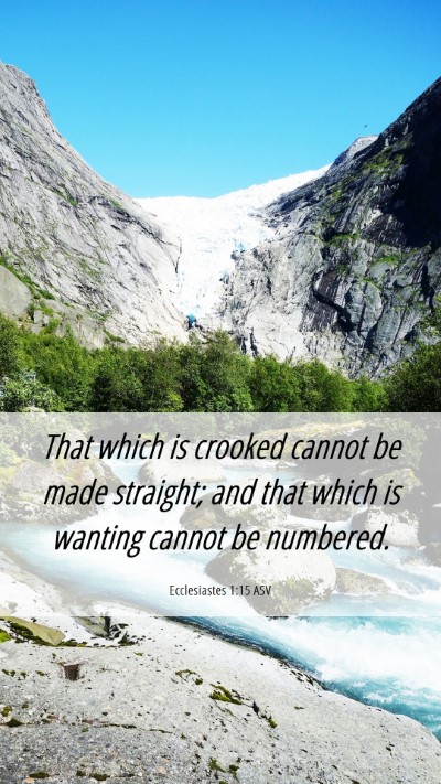 Picture 06 - Ecclesiastes 1:15 ASV Mobile Phone Wallpaper - That which is crooked cannot be made straight; - Mobile Bible Verse Wallpaper