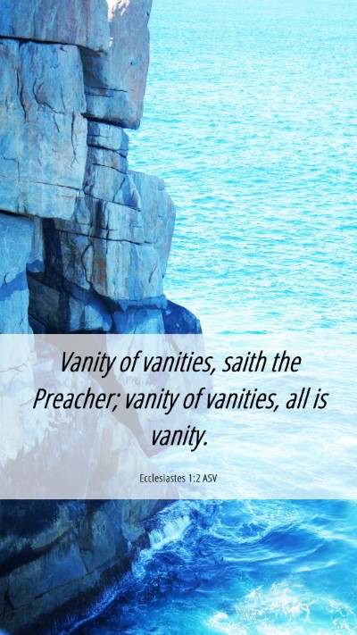 Picture 06 - Ecclesiastes 1:2 ASV Mobile Phone Wallpaper - Vanity of vanities, saith the Preacher; vanity of - Mobile Bible Verse Wallpaper