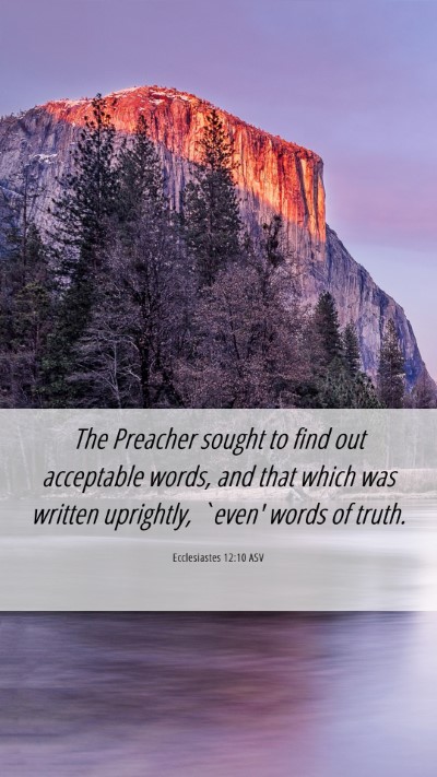 Picture 06 - Ecclesiastes 12:10 ASV Mobile Phone Wallpaper - The Preacher sought to find out acceptable words, - Mobile Bible Verse Wallpaper