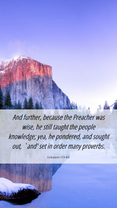 Picture 06 - Ecclesiastes 12:9 ASV Mobile Phone Wallpaper - And further, because the Preacher was wise, he - Mobile Bible Verse Wallpaper