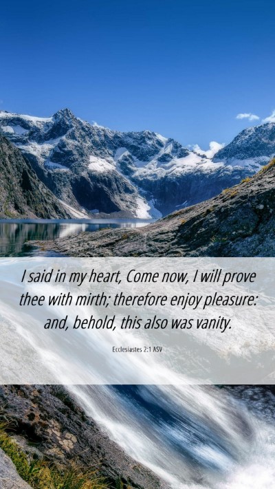 Picture 06 - Ecclesiastes 2:1 ASV Mobile Phone Wallpaper - I said in my heart, Come now, I will prove thee - Mobile Bible Verse Wallpaper
