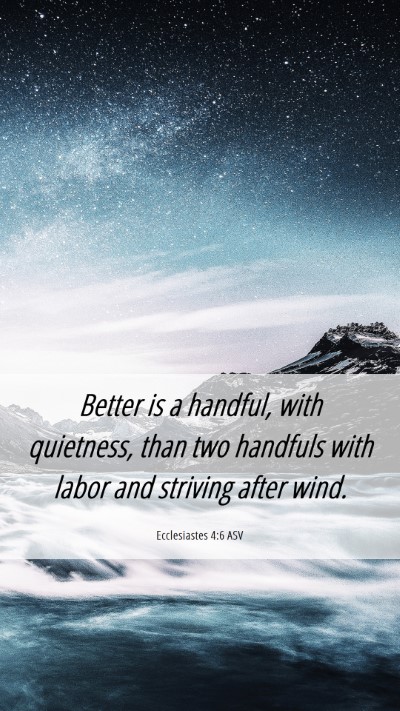 Picture 06 - Ecclesiastes 4:6 ASV Mobile Phone Wallpaper - Better is a handful, with quietness, than two - Mobile Bible Verse Wallpaper