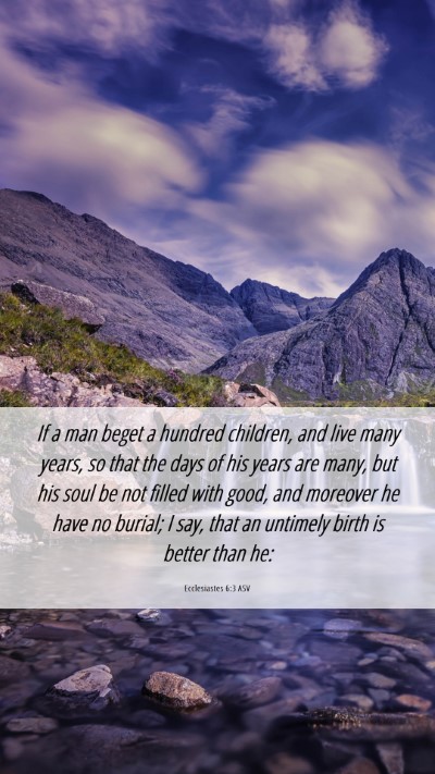 Picture 06 - Ecclesiastes 6:3 ASV Mobile Phone Wallpaper - If a man beget a hundred children, and live many - Mobile Bible Verse Wallpaper