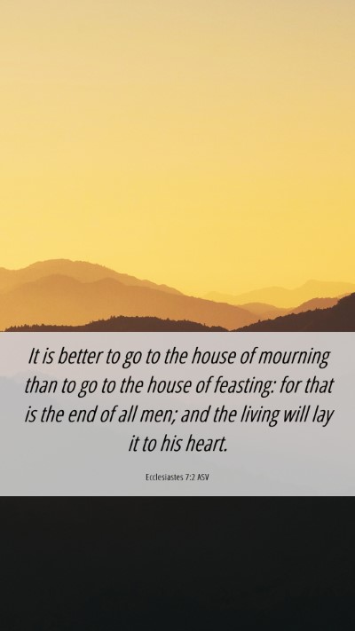 Picture 06 - Ecclesiastes 7:2 ASV Mobile Phone Wallpaper - It is better to go to the house of mourning than - Mobile Bible Verse Wallpaper