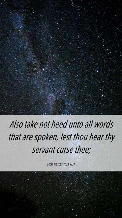 Picture 06 - Ecclesiastes 7:21 ASV Mobile Phone Wallpaper - Also take not heed unto all words that are - Mobile Bible Verse Wallpaper