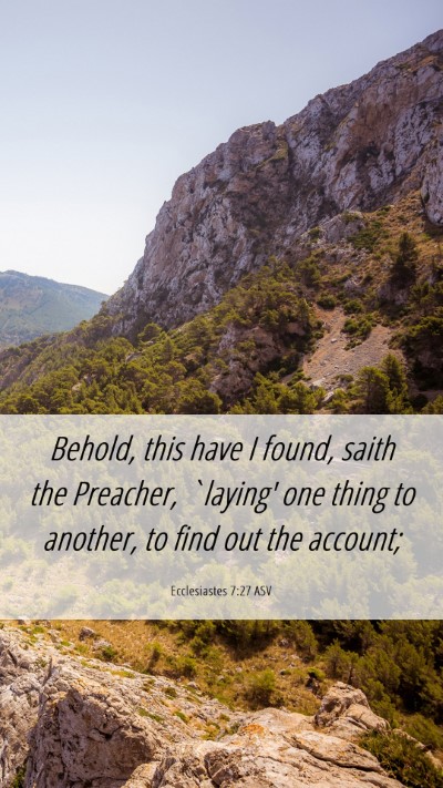Picture 06 - Ecclesiastes 7:27 ASV Mobile Phone Wallpaper - Behold, this have I found, saith the Preacher, - Mobile Bible Verse Wallpaper