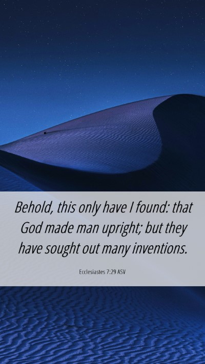 Picture 06 - Ecclesiastes 7:29 ASV Mobile Phone Wallpaper - Behold, this only have I found: that God made man - Mobile Bible Verse Wallpaper