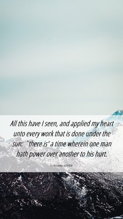 Picture 06 - Ecclesiastes 8:9 ASV Mobile Phone Wallpaper - All this have I seen, and applied my heart unto - Mobile Bible Verse Wallpaper