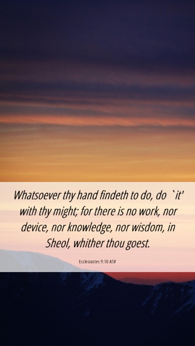 Picture 06 - Ecclesiastes 9:10 ASV Mobile Phone Wallpaper - Whatsoever thy hand findeth to do, do `it' with - Mobile Bible Verse Wallpaper