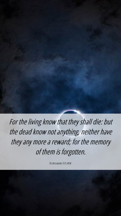 Picture 06 - Ecclesiastes 9:5 ASV Mobile Phone Wallpaper - For the living know that they shall die: but the - Mobile Bible Verse Wallpaper