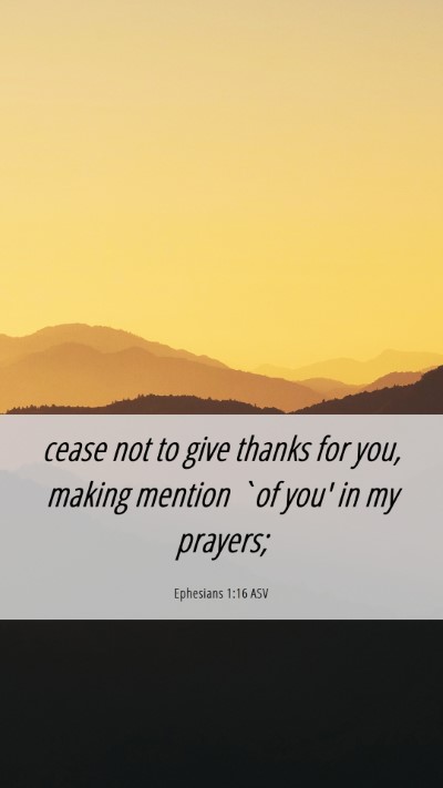 Picture 06 - Ephesians 1:16 ASV Mobile Phone Wallpaper - cease not to give thanks for you, making mention - Mobile Bible Verse Wallpaper