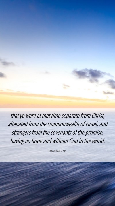 Picture 06 - Ephesians 2:12 ASV Mobile Phone Wallpaper - that ye were at that time separate from Christ, - Mobile Bible Verse Wallpaper