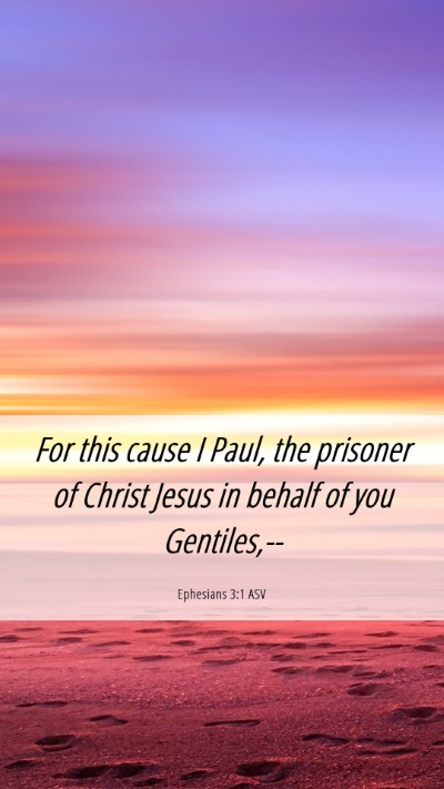 Picture 06 - Ephesians 3:1 ASV Mobile Phone Wallpaper - For this cause I Paul, the prisoner of Christ - Mobile Bible Verse Wallpaper