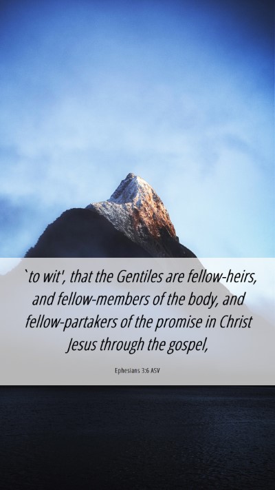 Picture 06 - Ephesians 3:6 ASV Mobile Phone Wallpaper - `to wit', that the Gentiles are fellow-heirs, and - Mobile Bible Verse Wallpaper