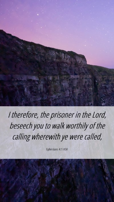 Picture 06 - Ephesians 4:1 ASV Mobile Phone Wallpaper - I therefore, the prisoner in the Lord, beseech - Mobile Bible Verse Wallpaper