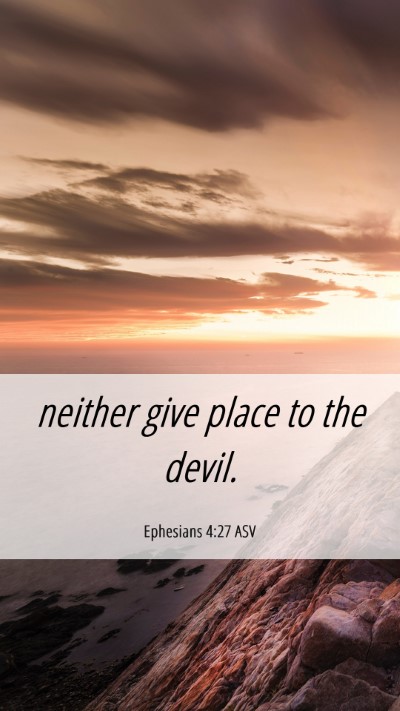 Picture 06 - Ephesians 4:27 ASV Mobile Phone Wallpaper - neither give place to the - Mobile Bible Verse Wallpaper