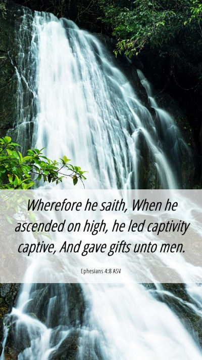 Picture 06 - Ephesians 4:8 ASV Mobile Phone Wallpaper - Wherefore he saith, When he ascended on high, he - Mobile Bible Verse Wallpaper