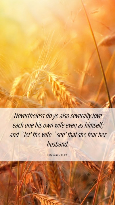 Picture 06 - Ephesians 5:33 ASV Mobile Phone Wallpaper - Nevertheless do ye also severally love each one - Mobile Bible Verse Wallpaper