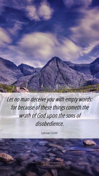 Picture 06 - Ephesians 5:6 ASV Mobile Phone Wallpaper - Let no man deceive you with empty words: for - Mobile Bible Verse Wallpaper