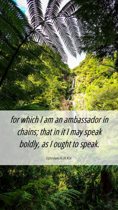 Picture 06 - Ephesians 6:20 ASV Mobile Phone Wallpaper - for which I am an ambassador in chains; that in - Mobile Bible Verse Wallpaper