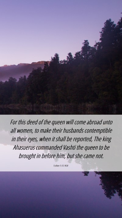 Picture 06 - Esther 1:17 ASV Mobile Phone Wallpaper - For this deed of the queen will come abroad unto - Mobile Bible Verse Wallpaper