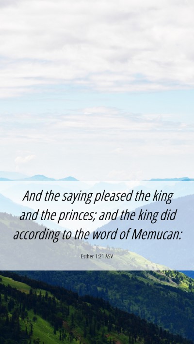 Picture 06 - Esther 1:21 ASV Mobile Phone Wallpaper - And the saying pleased the king and the princes; - Mobile Bible Verse Wallpaper