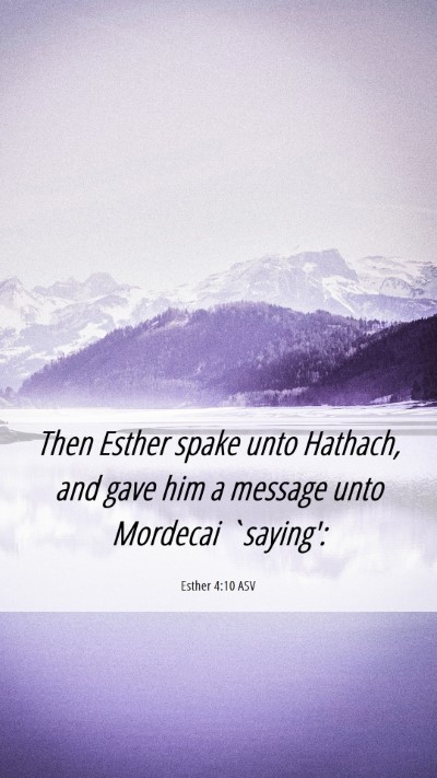 Picture 06 - Esther 4:10 ASV Mobile Phone Wallpaper - Then Esther spake unto Hathach, and gave him a - Mobile Bible Verse Wallpaper