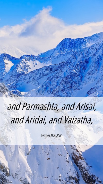 Picture 06 - Esther 9:9 ASV Mobile Phone Wallpaper - and Parmashta, and Arisai, and Aridai, and - Mobile Bible Verse Wallpaper