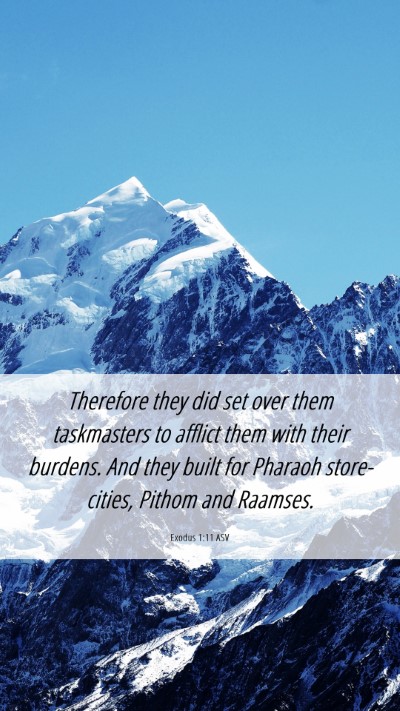 Picture 06 - Exodus 1:11 ASV Mobile Phone Wallpaper - Therefore they did set over them taskmasters to - Mobile Bible Verse Wallpaper