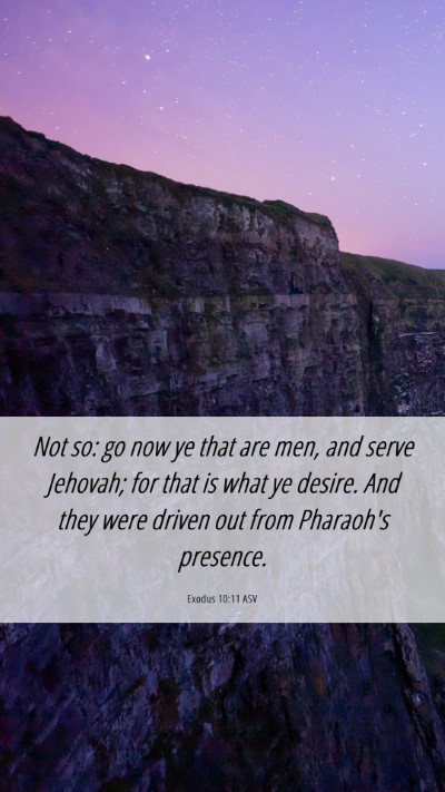 Picture 06 - Exodus 10:11 ASV Mobile Phone Wallpaper - Not so: go now ye that are men, and serve - Mobile Bible Verse Wallpaper