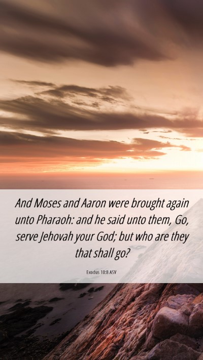Picture 06 - Exodus 10:8 ASV Mobile Phone Wallpaper - And Moses and Aaron were brought again unto - Mobile Bible Verse Wallpaper