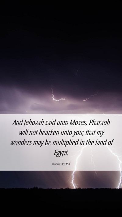 Picture 06 - Exodus 11:9 ASV Mobile Phone Wallpaper - And Jehovah said unto Moses, Pharaoh will not - Mobile Bible Verse Wallpaper