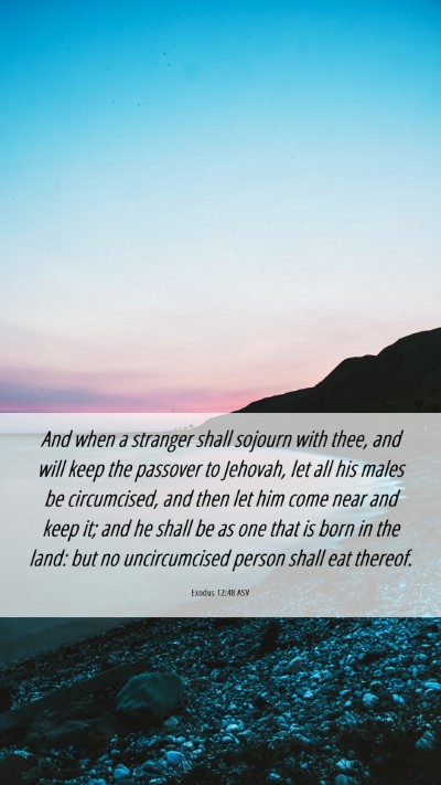 Picture 06 - Exodus 12:48 ASV Mobile Phone Wallpaper - And when a stranger shall sojourn with thee, and - Mobile Bible Verse Wallpaper