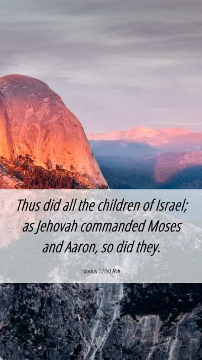 Picture 06 - Exodus 12:50 ASV Mobile Phone Wallpaper - Thus did all the children of Israel; as Jehovah - Mobile Bible Verse Wallpaper