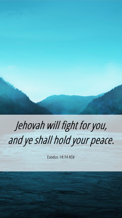 Picture 06 - Exodus 14:14 ASV Mobile Phone Wallpaper - Jehovah will fight for you, and ye shall hold - Mobile Bible Verse Wallpaper