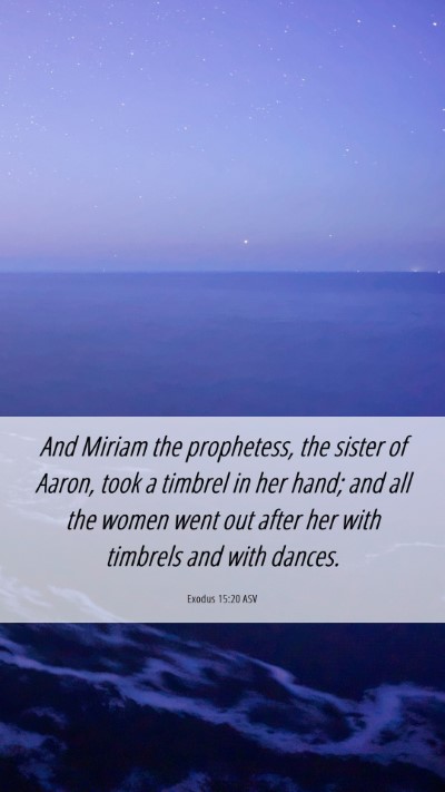 Picture 06 - Exodus 15:20 ASV Mobile Phone Wallpaper - And Miriam the prophetess, the sister of Aaron, - Mobile Bible Verse Wallpaper