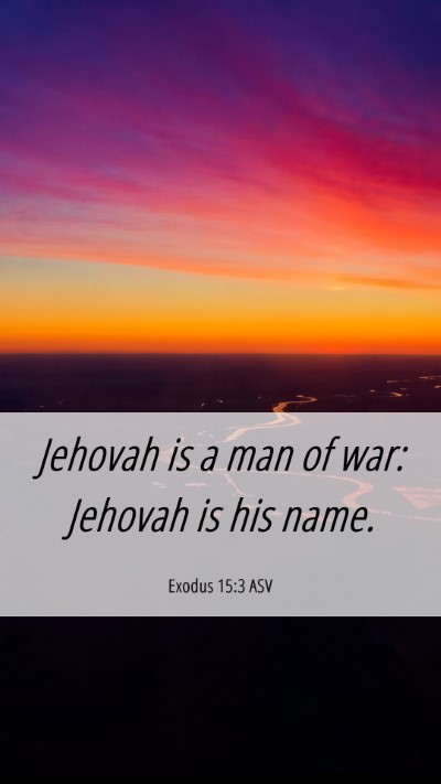 Picture 06 - Exodus 15:3 ASV Mobile Phone Wallpaper - Jehovah is a man of war: Jehovah is his - Mobile Bible Verse Wallpaper